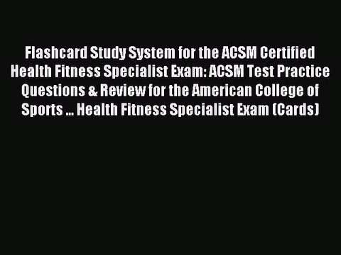 Read Flashcard Study System for the ACSM Certified Health Fitness Specialist Exam: ACSM Test