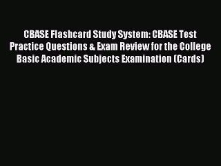 Read CBASE Flashcard Study System: CBASE Test Practice Questions & Exam Review for the College