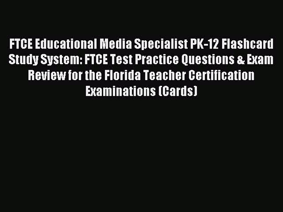 Download FTCE Educational Media Specialist PK-12 Flashcard Study System: FTCE Test Practice
