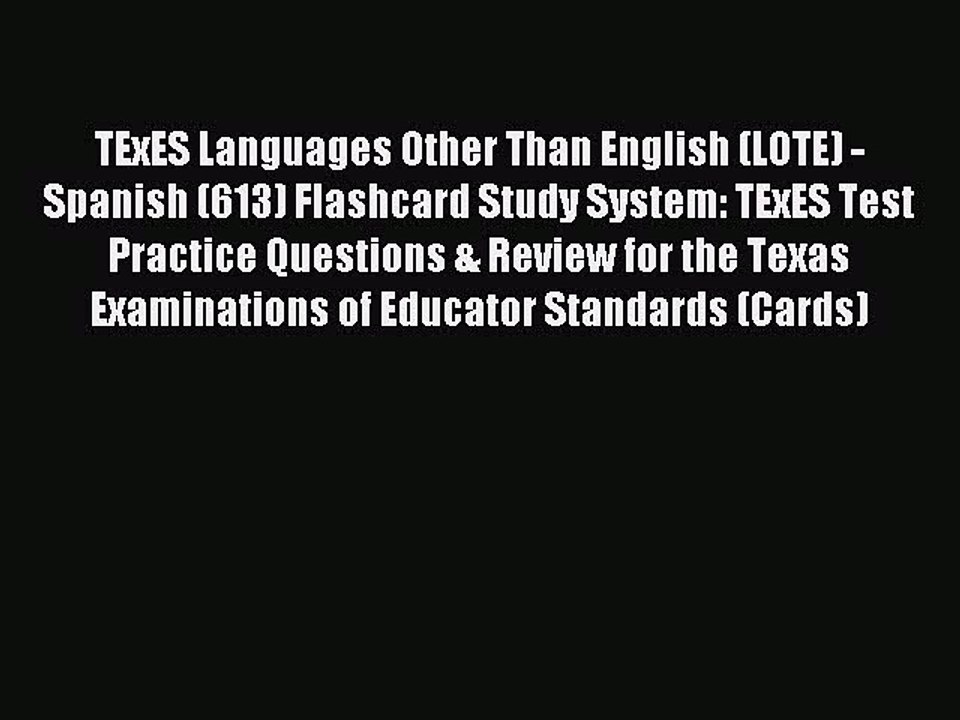 Read TExES Languages Other Than English (LOTE) - Spanish (613) Flashcard Study System: TExES