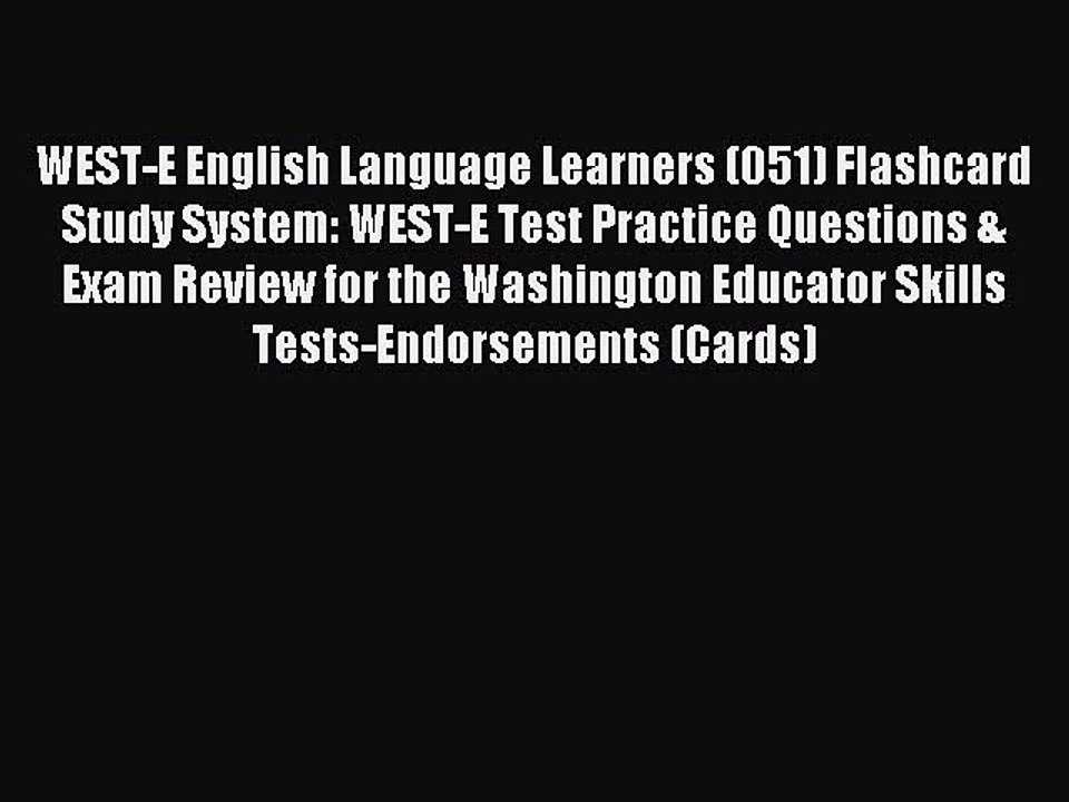 Read WEST-E English Language Learners (051) Flashcard Study System: WEST-E Test Practice Questions