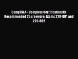 Read CompTIA A  Complete Certification Kit Recommended Courseware: Exams 220-801 and 220-802