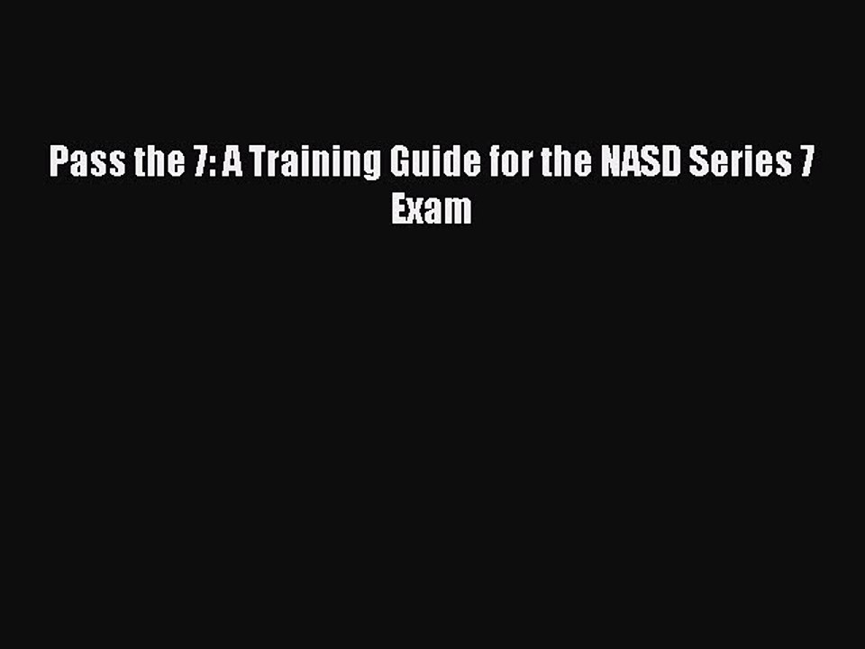 Read Pass the 7: A Training Guide for the NASD Series 7 Exam Ebook Free