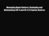 Read Managing Apple Devices: Deploying and Maintaining iOS 9 and OS X El Capitan Devices Ebook