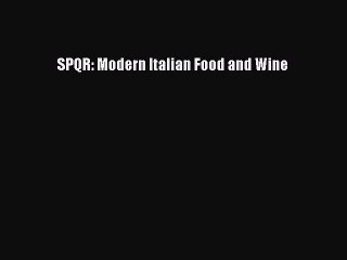 Read SPQR: Modern Italian Food and Wine PDF Online