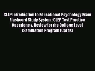 Download CLEP Introduction to Educational Psychology Exam Flashcard Study System: CLEP Test