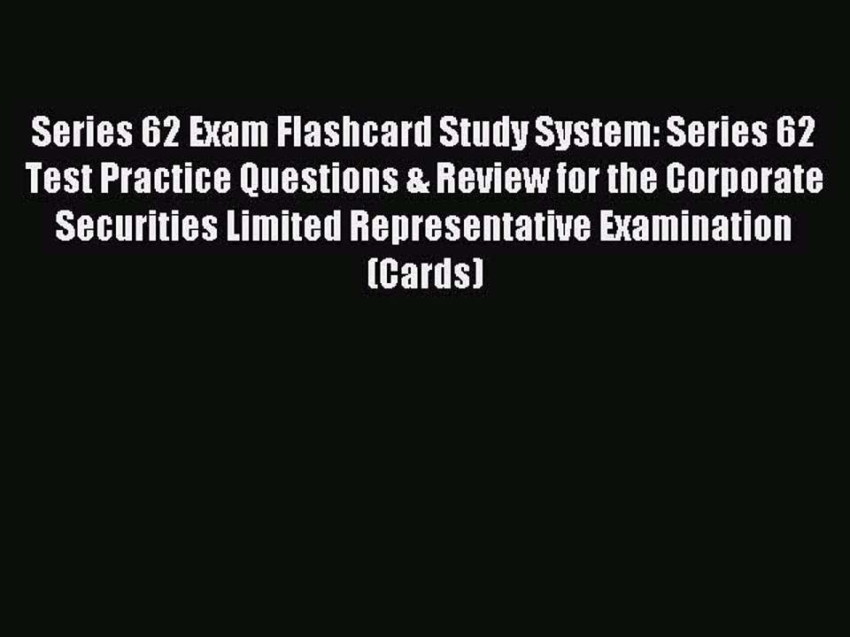 Read Series 62 Exam Flashcard Study System: Series 62 Test Practice Questions & Review for