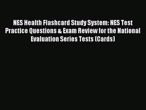 Read NES Health Flashcard Study System: NES Test Practice Questions & Exam Review for the National