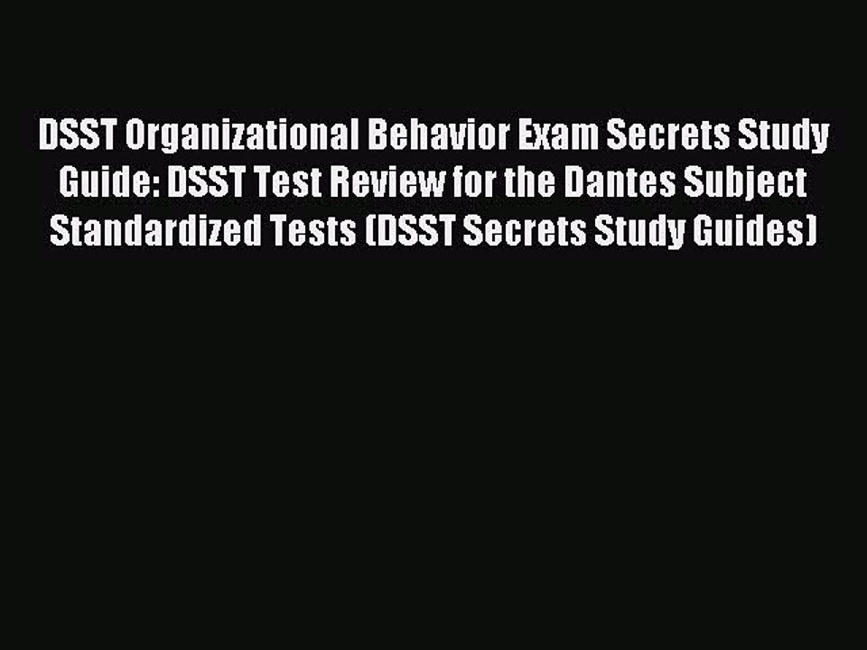 Read DSST Organizational Behavior Exam Secrets Study Guide: DSST Test Review for the Dantes