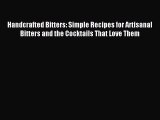 Download Handcrafted Bitters: Simple Recipes for Artisanal Bitters and the Cocktails That Love
