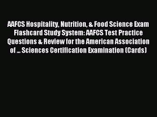 Download AAFCS Hospitality Nutrition & Food Science Exam Flashcard Study System: AAFCS Test