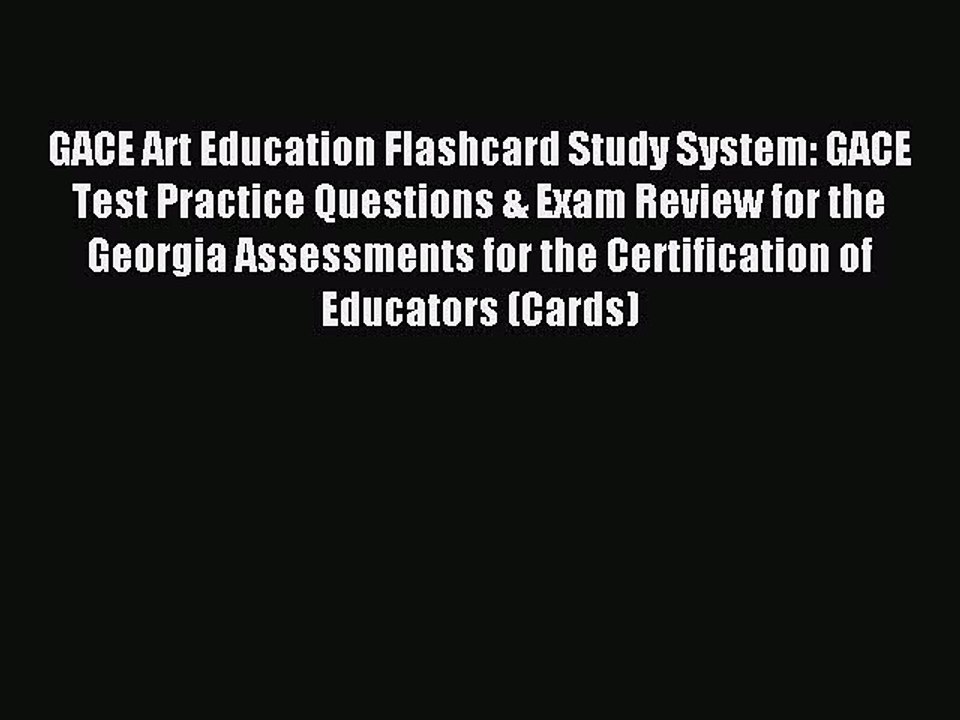 Read GACE Art Education Flashcard Study System: GACE Test Practice Questions & Exam Review