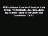 Read FTCE Earth/Space Science 6-12 Flashcard Study System: FTCE Test Practice Questions & Exam