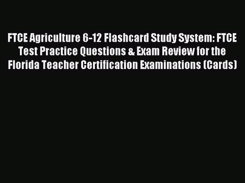 Read FTCE Agriculture 6-12 Flashcard Study System: FTCE Test Practice Questions & Exam Review