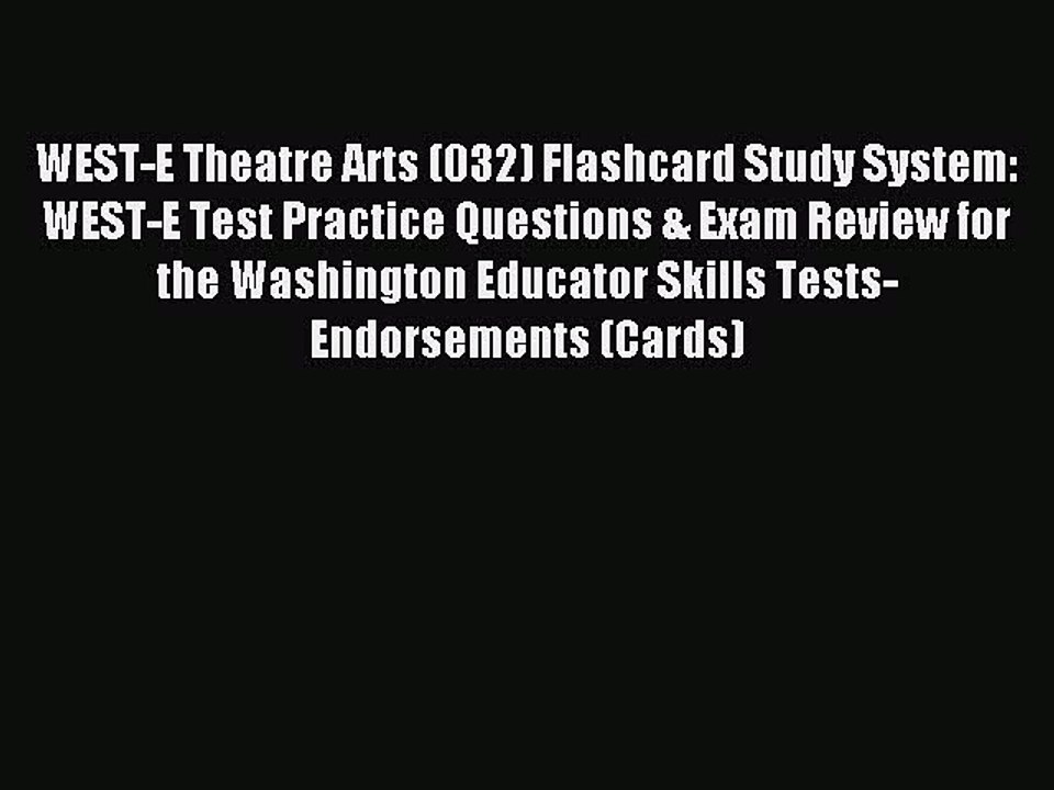 Read WEST-E Theatre Arts (032) Flashcard Study System: WEST-E Test Practice Questions & Exam