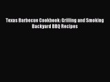 Read Texas Barbecue Cookbook: Grilling and Smoking Backyard BBQ Recipes Ebook Online