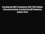 Read Cracking the SAT II: Chemistry 2001-2002 Edition (Princeton Review: Cracking the SAT Chemistry