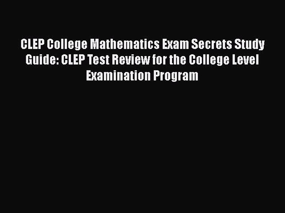 Download CLEP College Mathematics Exam Secrets Study Guide: CLEP Test Review for the College