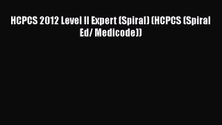 Read Book HCPCS 2012 Level II Expert (Spiral) (HCPCS (Spiral Ed/ Medicode)) E-Book Free