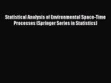 Read Book Statistical Analysis of Environmental Space-Time Processes (Springer Series in Statistics)