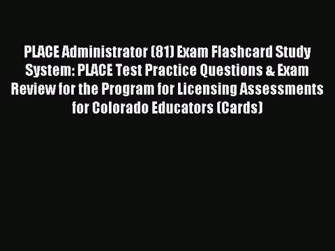 Read PLACE Administrator (81) Exam Flashcard Study System: PLACE Test Practice Questions &