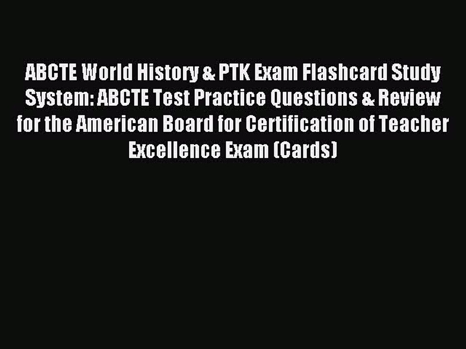 Download ABCTE World History & PTK Exam Flashcard Study System: ABCTE Test Practice Questions