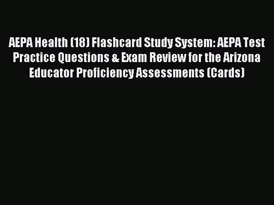 Read AEPA Health (18) Flashcard Study System: AEPA Test Practice Questions & Exam Review for