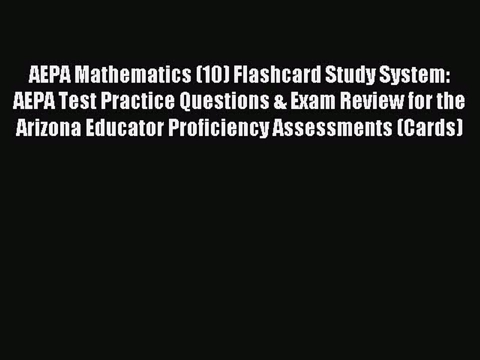 Read AEPA Mathematics (10) Flashcard Study System: AEPA Test Practice Questions & Exam Review