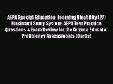 Read AEPA Special Education: Learning Disability (27) Flashcard Study System: AEPA Test Practice