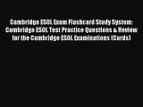 Read Cambridge ESOL Exam Flashcard Study System: Cambridge ESOL Test Practice Questions & Review