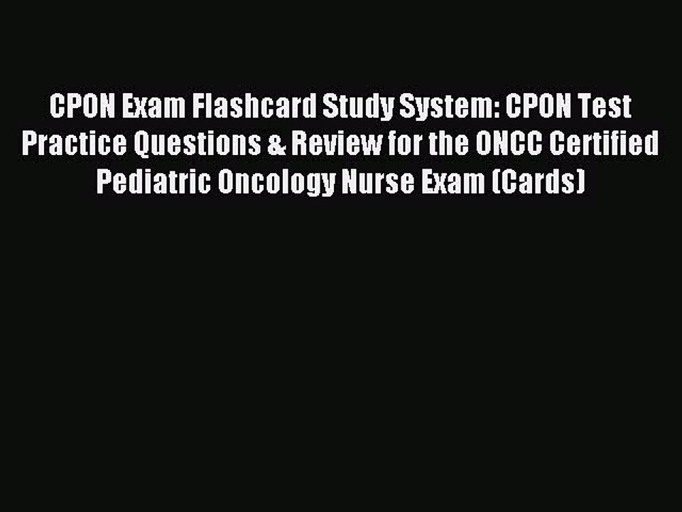 Read CPON Exam Flashcard Study System: CPON Test Practice Questions & Review for the ONCC Certified