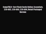 Read CompTIA A  Cert Flash Cards Online: Essentials 220-602 220-603 220-604 Retail Packaged
