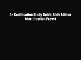 Read A  Certification Study Guide Sixth Edition (Certification Press) Ebook Free