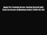 Read Apple Pro Training Series: Getting Started with Final Cut Server by Matthew Geller (2008-05-30)