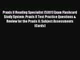 Download Praxis II Reading Specialist (5301) Exam Flashcard Study System: Praxis II Test Practice