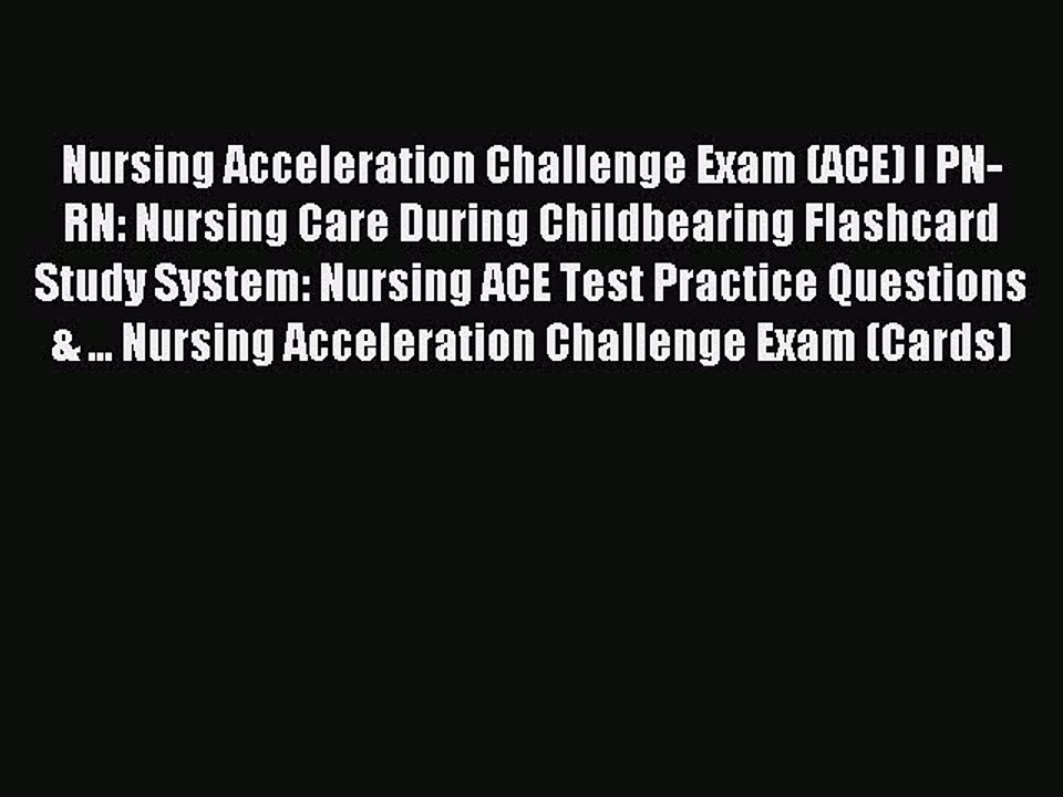 Read Nursing Acceleration Challenge Exam (ACE) I PN-RN: Nursing Care During Childbearing Flashcard