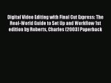 Read Digital Video Editing with Final Cut Express: The Real-World Guide to Set Up and Workflow