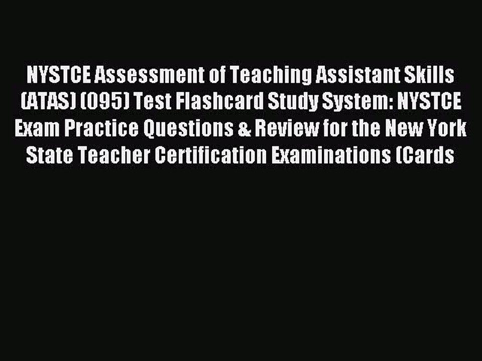 Read NYSTCE Assessment of Teaching Assistant Skills (ATAS) (095) Test Flashcard Study System: