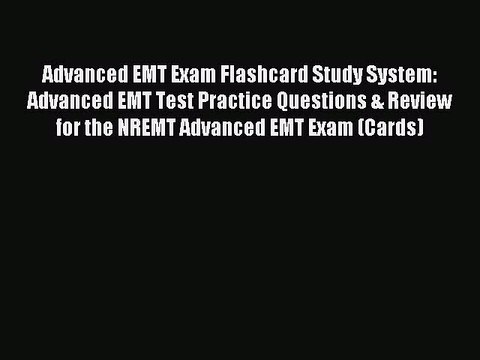 Read Advanced EMT Exam Flashcard Study System: Advanced EMT Test Practice Questions & Review