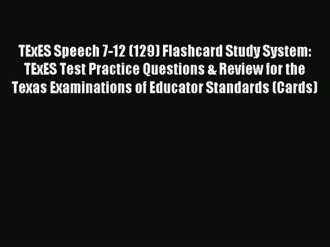 Read TExES Speech 7-12 (129) Flashcard Study System: TExES Test Practice Questions & Review