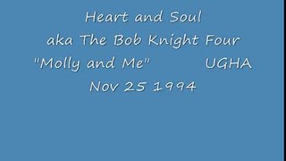 Molly and Me by Heart and Soul aka The Bob Knight Four  UGHA Nov 25 1994