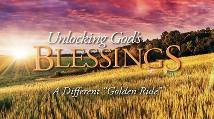 Unlocking God's Blessings Day 15 - A Different "Golden Rule"