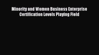 Download Minority and Women Business Enterprise Certification Levels Playing Field Ebook Free