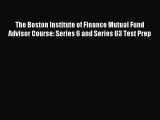 [PDF] The Boston Institute of Finance Mutual Fund Advisor Course: Series 6 and Series 63 Test
