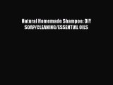 Download Natural Homemade Shampoo: DIY SOAP/CLEANING/ESSENTIAL OILS  E-Book