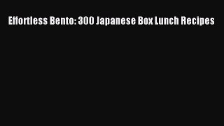 Download Effortless Bento: 300 Japanese Box Lunch Recipes Ebook Online