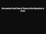 Read Discounted Cash Flow: A Theory of the Valuation of Firms PDF Online