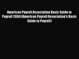 Read American Payroll Association Basic Guide to Payroll 2004 (American Payroll Association's