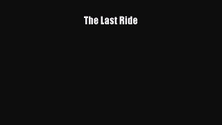 Read The Last Ride E-Book Free