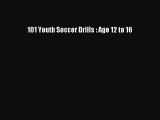 Read 101 Youth Soccer Drills : Age 12 to 16 PDF Free